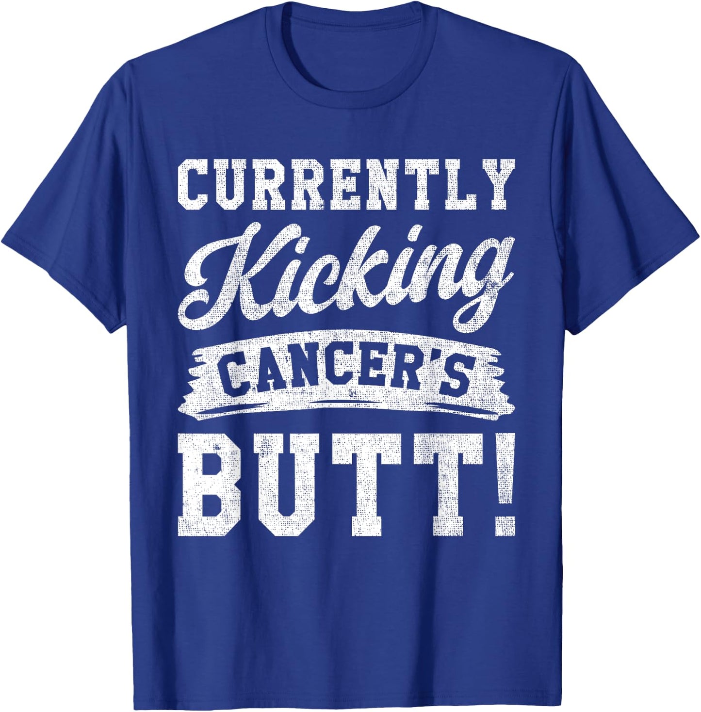 Currently Kicking Cancers Butt Cancer Awareness Survivor T-Shirt - T-Shirt | Royal