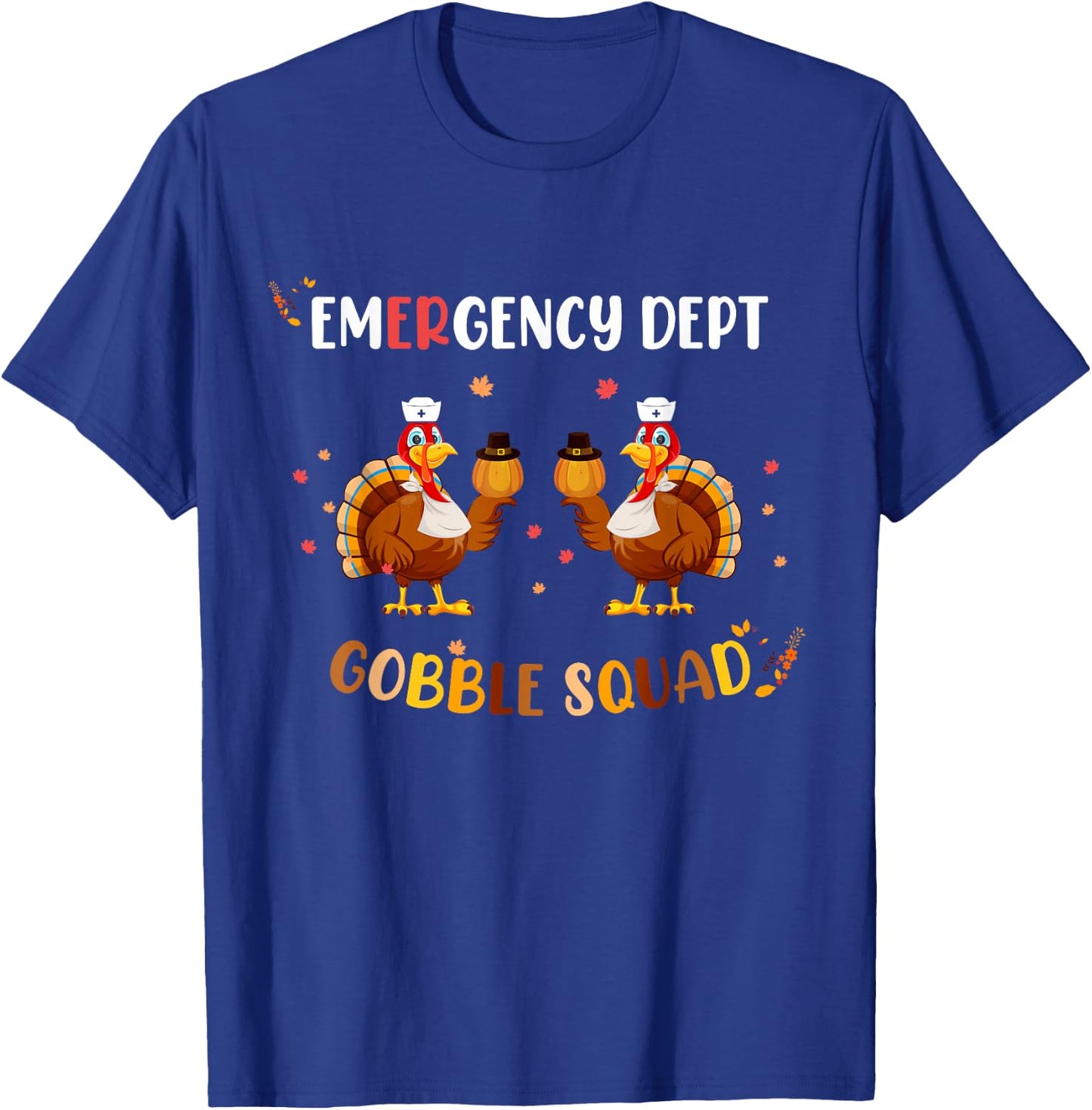 Thanksgiving Emergency Room Department ER Nurse Gobble Squad T-Shirt - T-Shirt | Royal