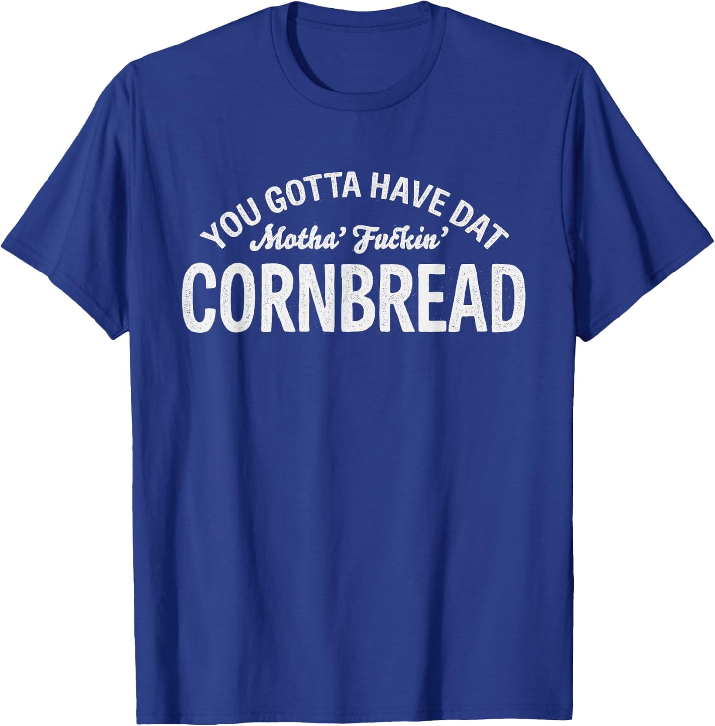 Hillbilly and Cajun Cooking You Gotta Have Dat Motha' Fuckin' Cornbread Design - Women's Adults Black Short Sleeve Modern Round Collar - Small T-Shirt - T-Shirt | Royal