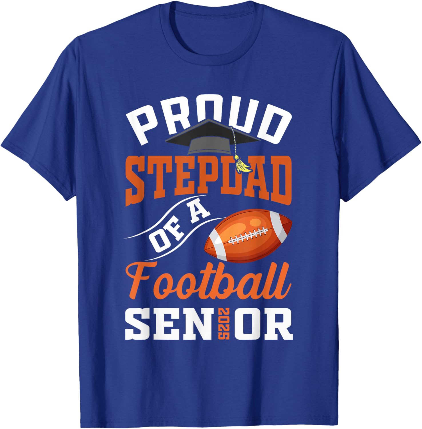 Proud stepdad of a football Senior class of 2025 graduation T-Shirt - T-Shirt | Royal