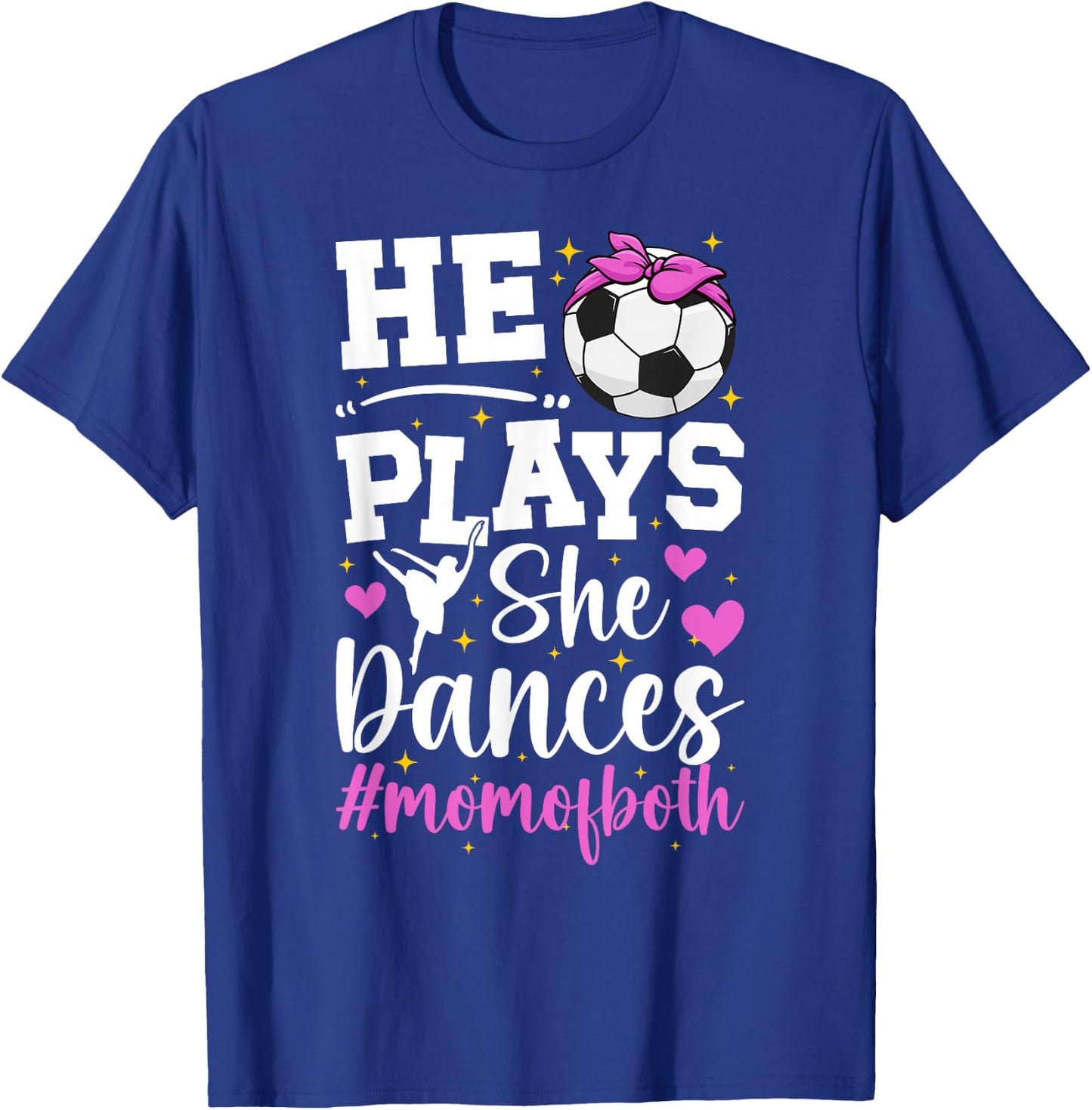 He Plays She Dances Mom Of Both Dance And Soccer Mom T-Shirt - T-Shirt | Royal