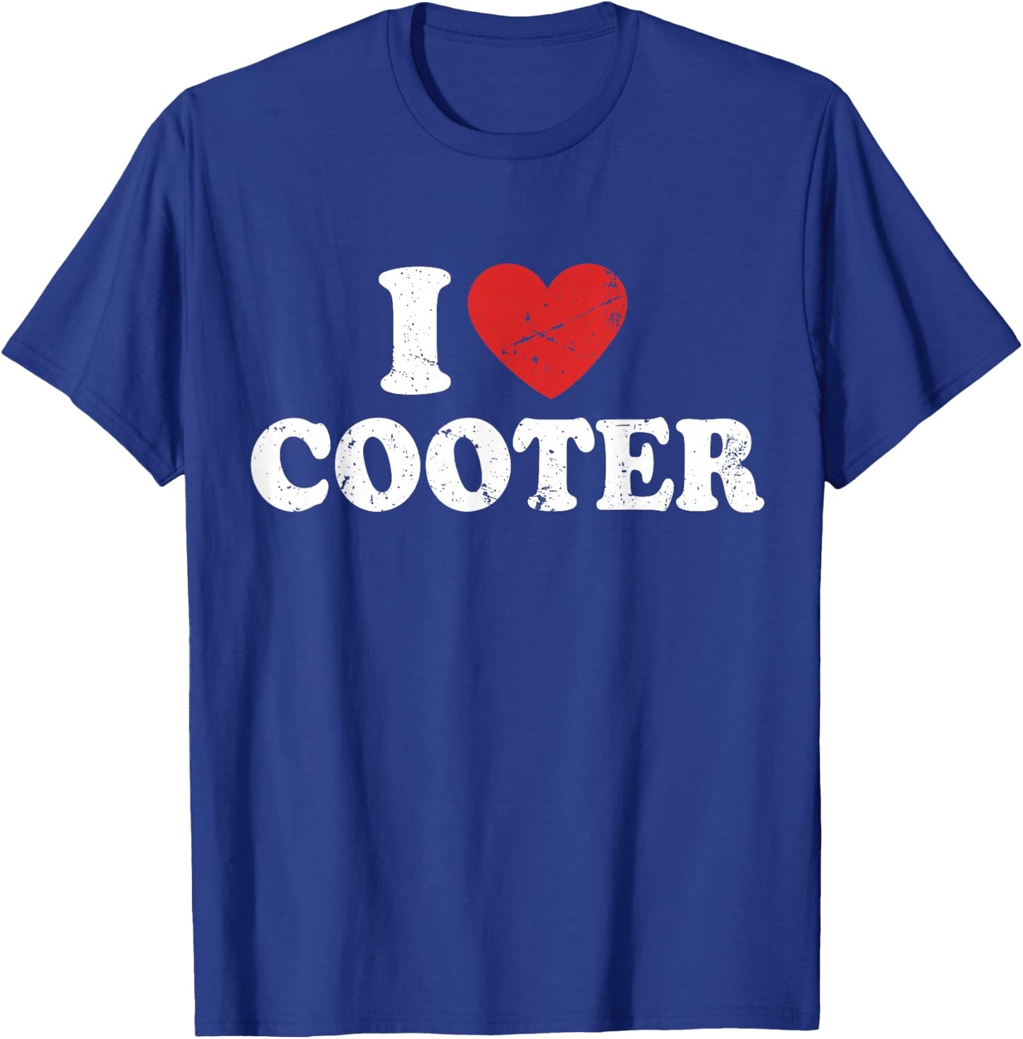 I Love Cooter I Heart Cooter T-Shirt - T-Shirt | Royal