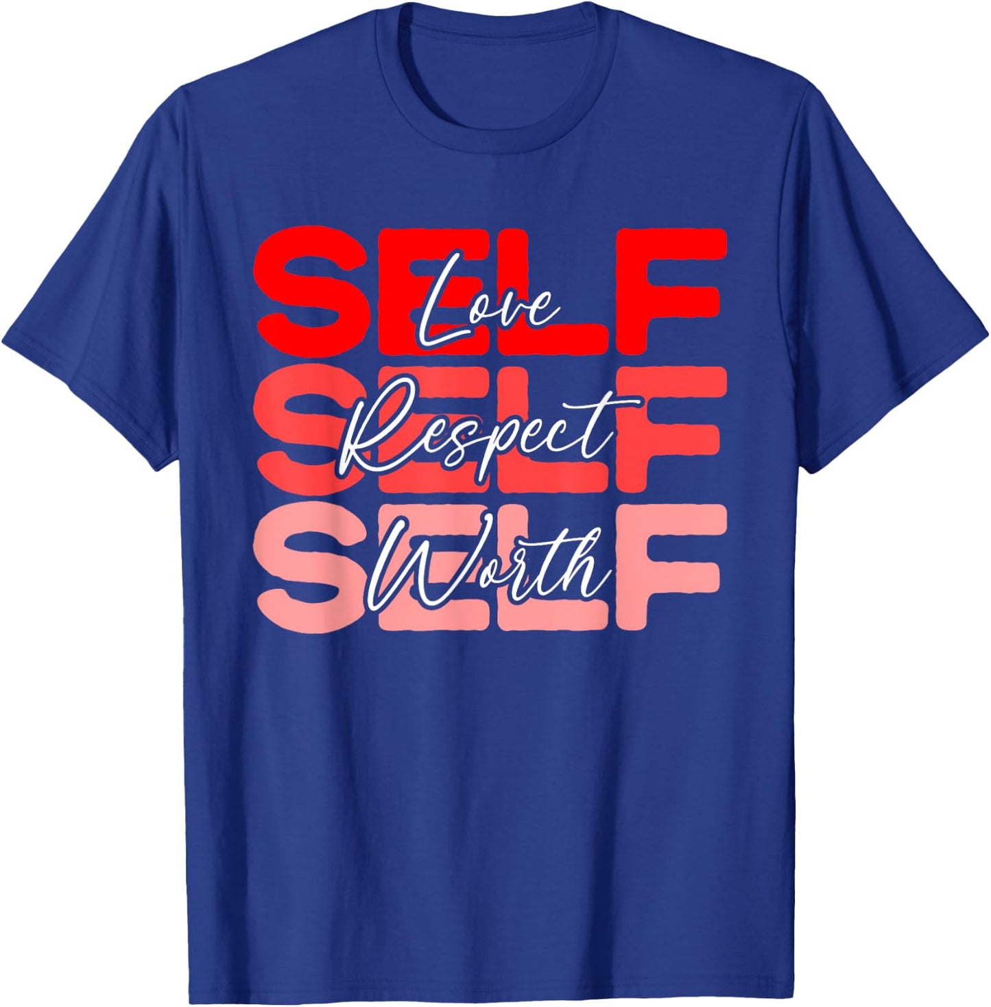 Self Love Self Respect Self Worth Positive Message Growth T-Shirt - T-Shirt | Royal