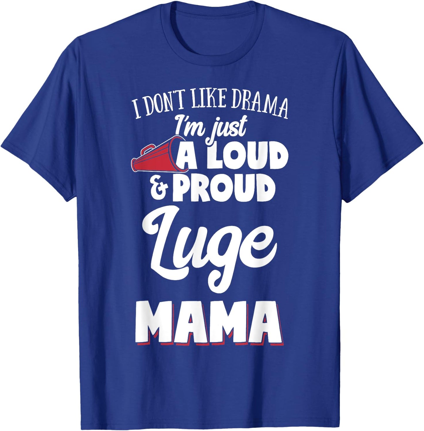 Luge Mom Gift - Loud and Proud Luge Lover! T-Shirt - T-Shirt | Royal