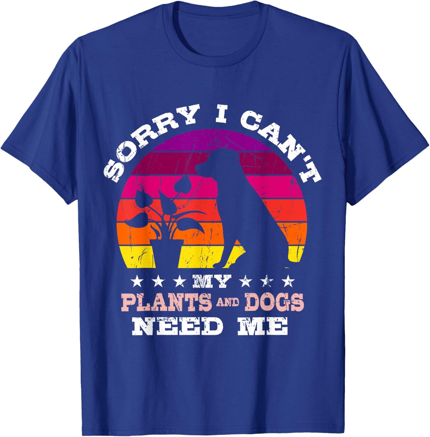 Retro Sorry I Can't My Plants and Dogs Need Me Gardener T-Shirt - T-Shirt | Royal