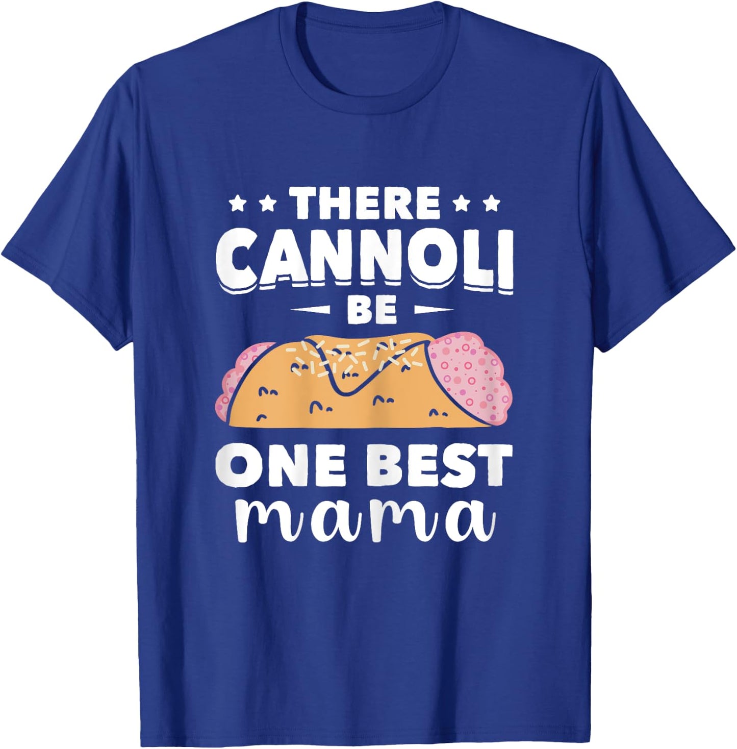 Cannoli One Best Mama Cannoli Lover Italy Food Italian T-Shirt - T-Shirt | Royal