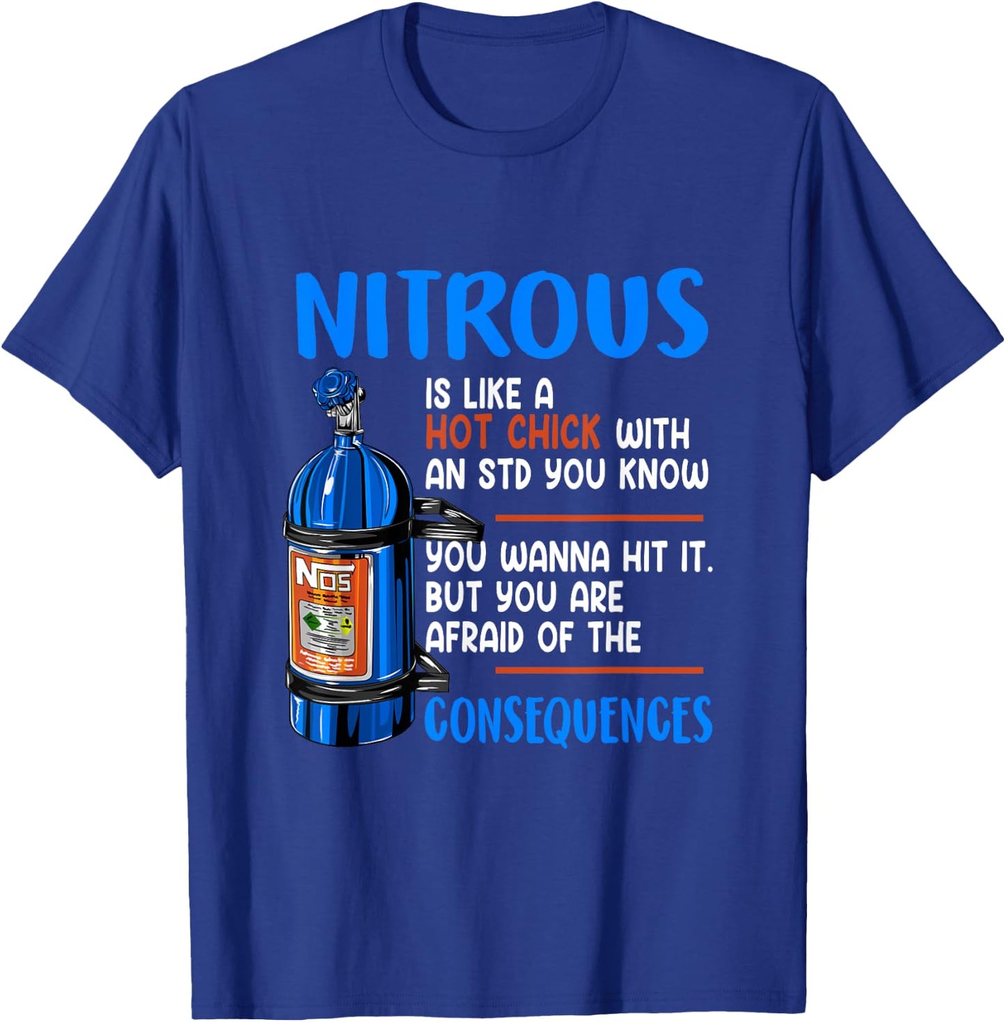 Car Guy Nitrous Is Like A Hot Chick With An STD You Know T-Shirt - T-Shirt | Royal
