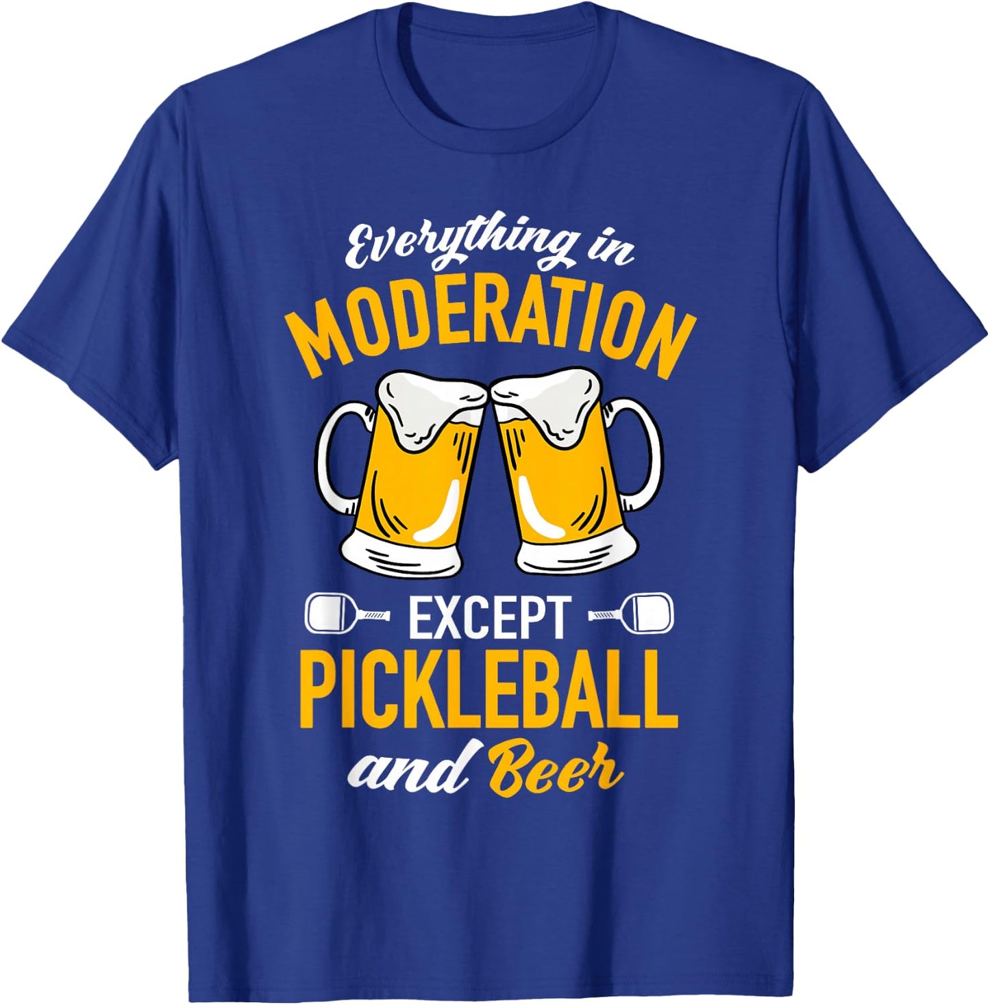 Everything in moderation except Pickleball and Beer T-Shirt - T-Shirt | Royal