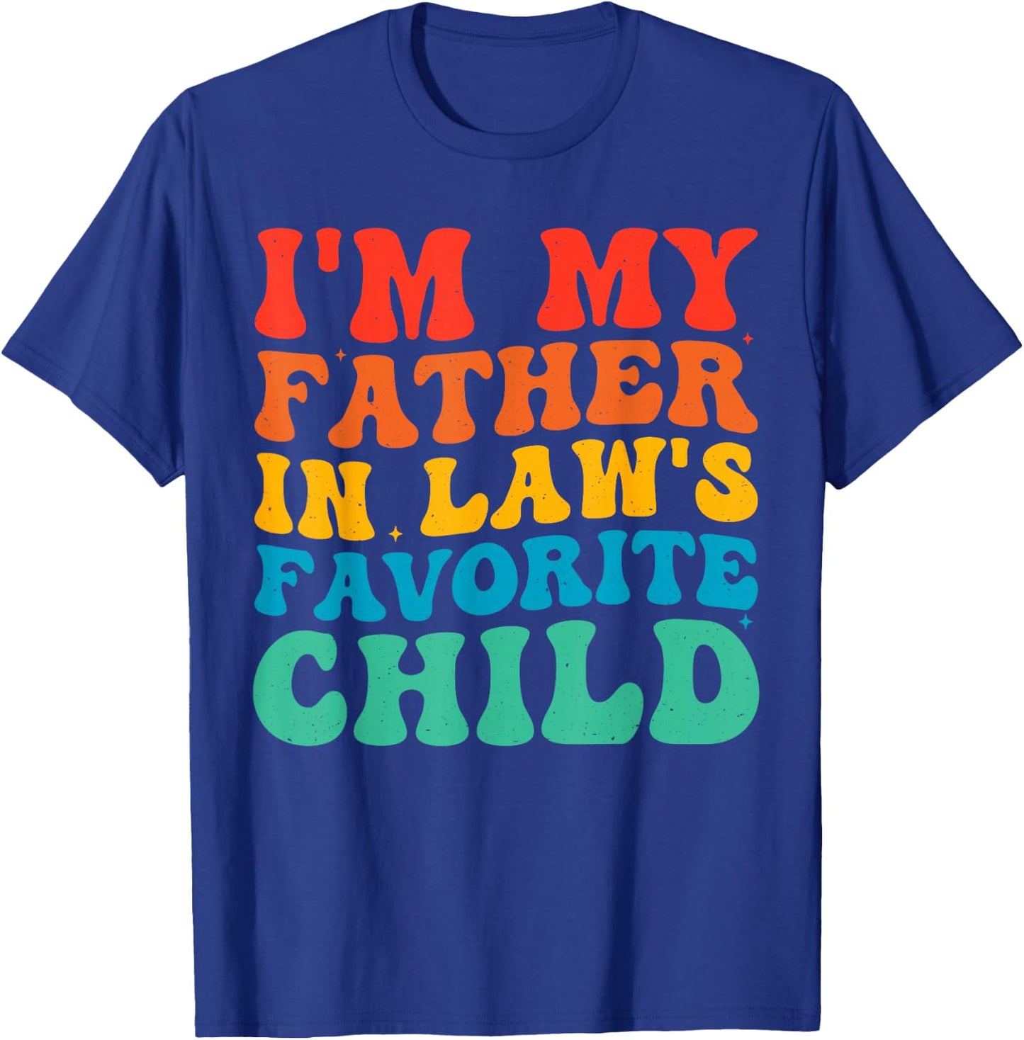 im My Father in Laws Favorite Child T-Shirt - T-Shirt | Royal