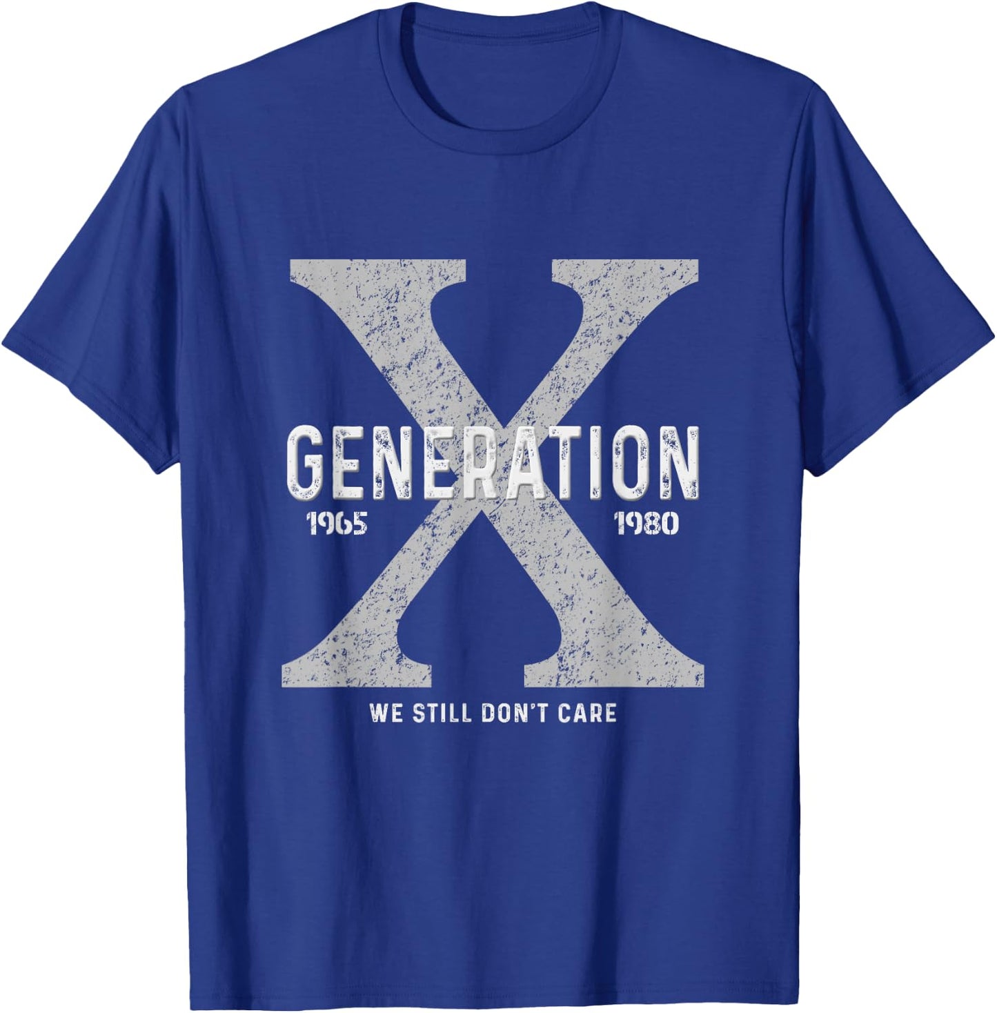 Funny Gen X Humor Generation X We Don't Care T-Shirt - T-Shirt | Royal