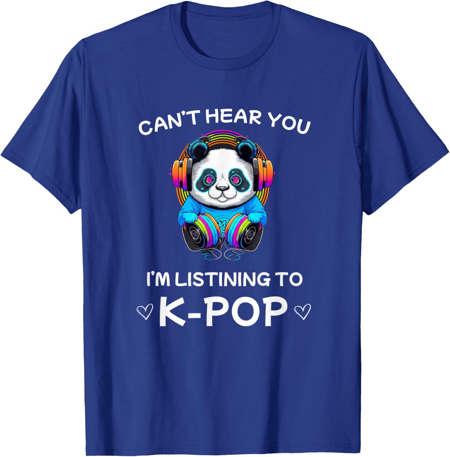 Can't hear you I'm listening to k-pop Merch kpop merchandise T-Shirt - T-Shirt | Royal