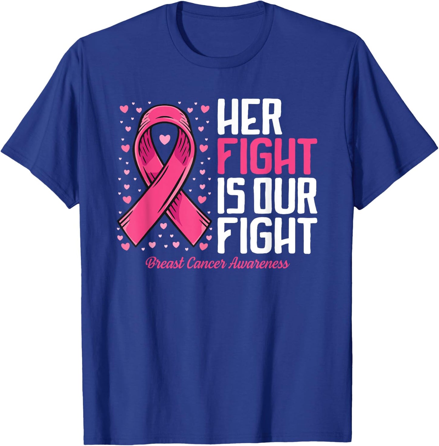 Breast Cancer Her Fight is Our Fight Breast Cancer Awareness T-Shirt - T-Shirt | Royal