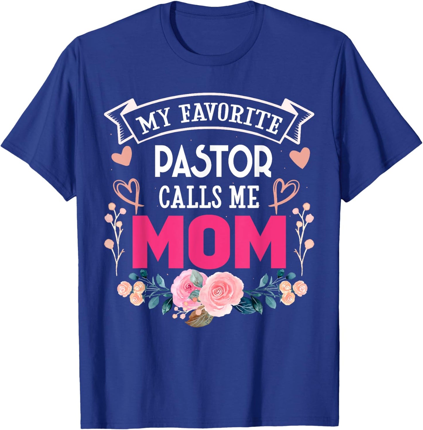 My Favorite Pastor Call Me Mom Happy Mother's Day Costume T-Shirt - T-Shirt | Royal