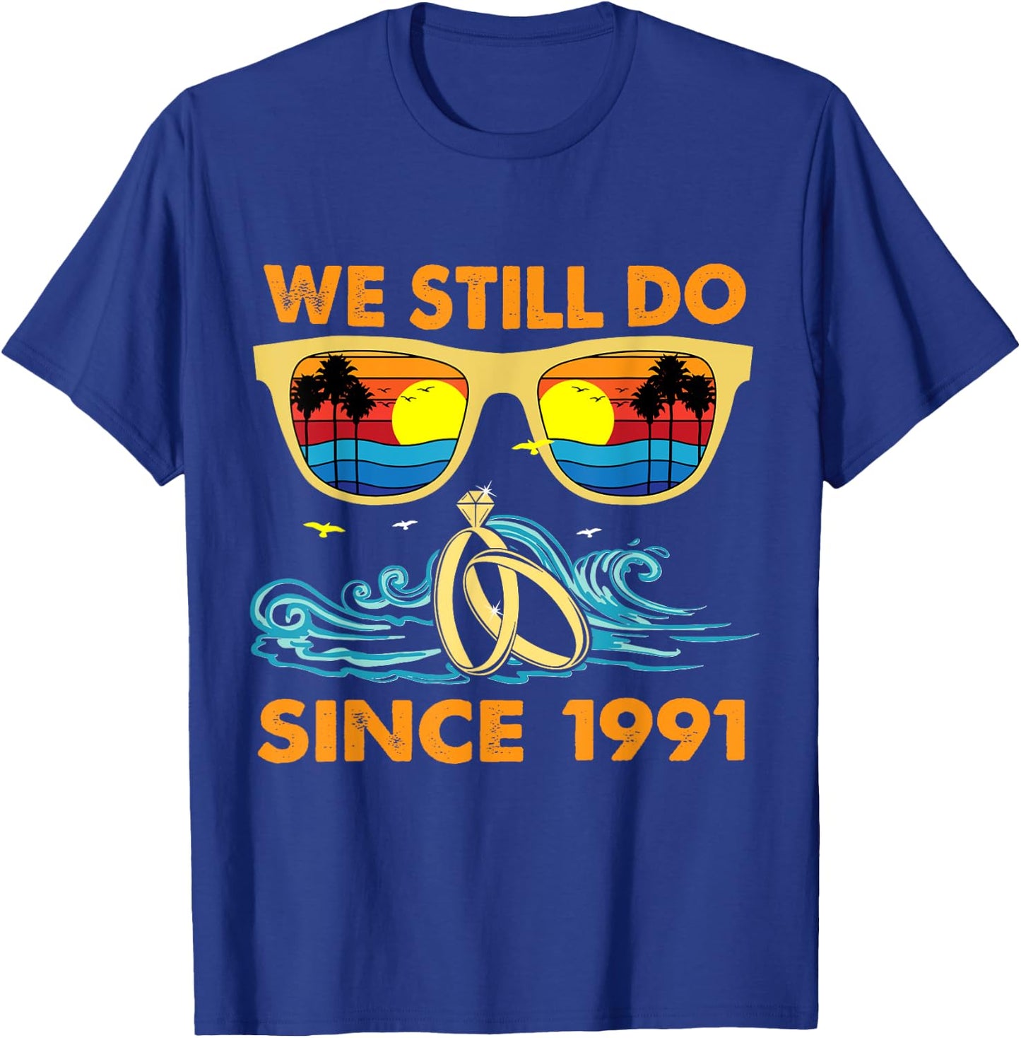 We Still Do Since 1991 Wedding Anniversary Wife Husband T-Shirt - T-Shirt | Royal