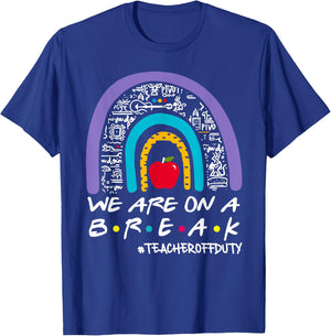 Rainbow We Are On A Break Teacher Off Duty Summer Vacation T-Shirt - T-Shirt | Royal