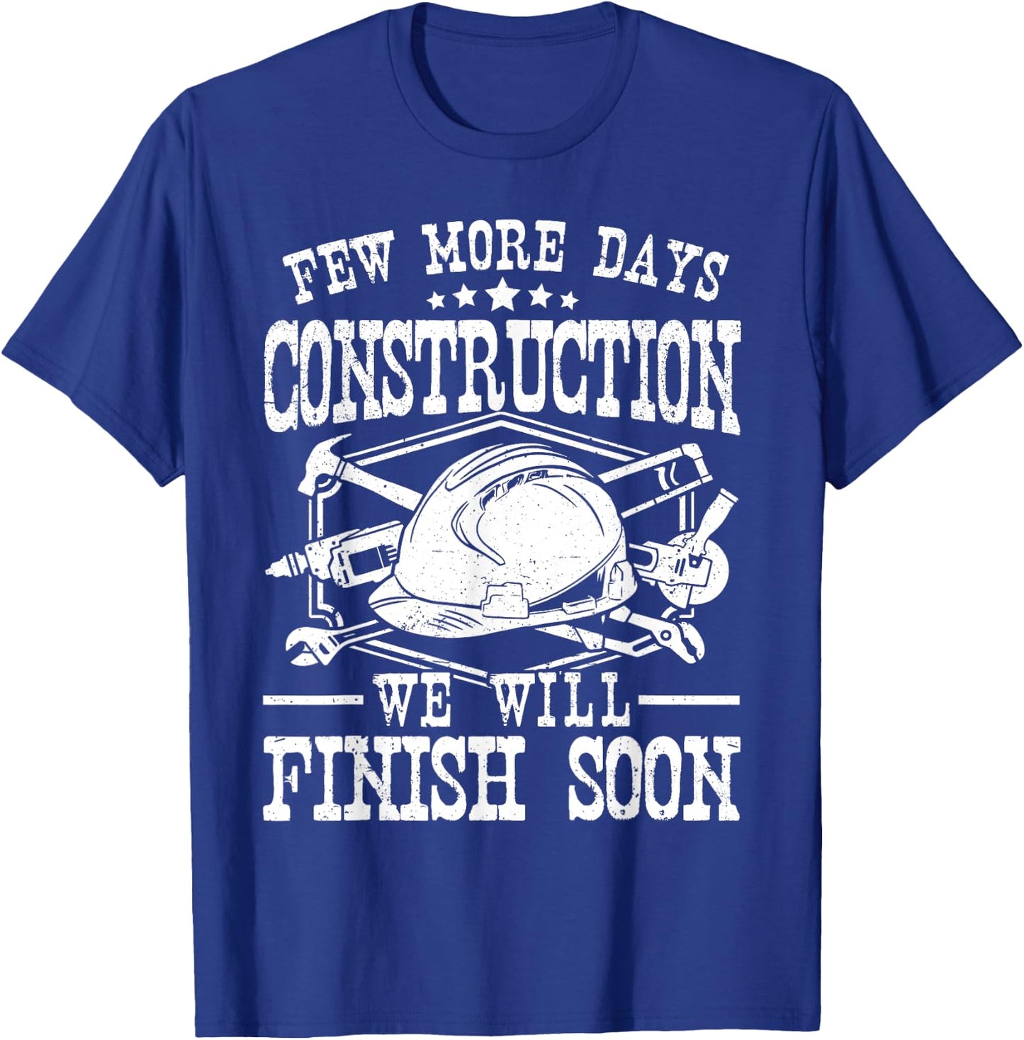 Few More Days Construction Company Construction Workers Men T-Shirt - T-Shirt | Royal