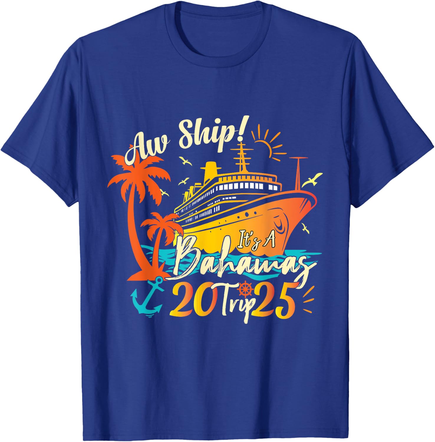 Aw Ship It's A Bahamas Trip 2025 Bahamas Cruise 2025 T-Shirt - T-Shirt | Royal