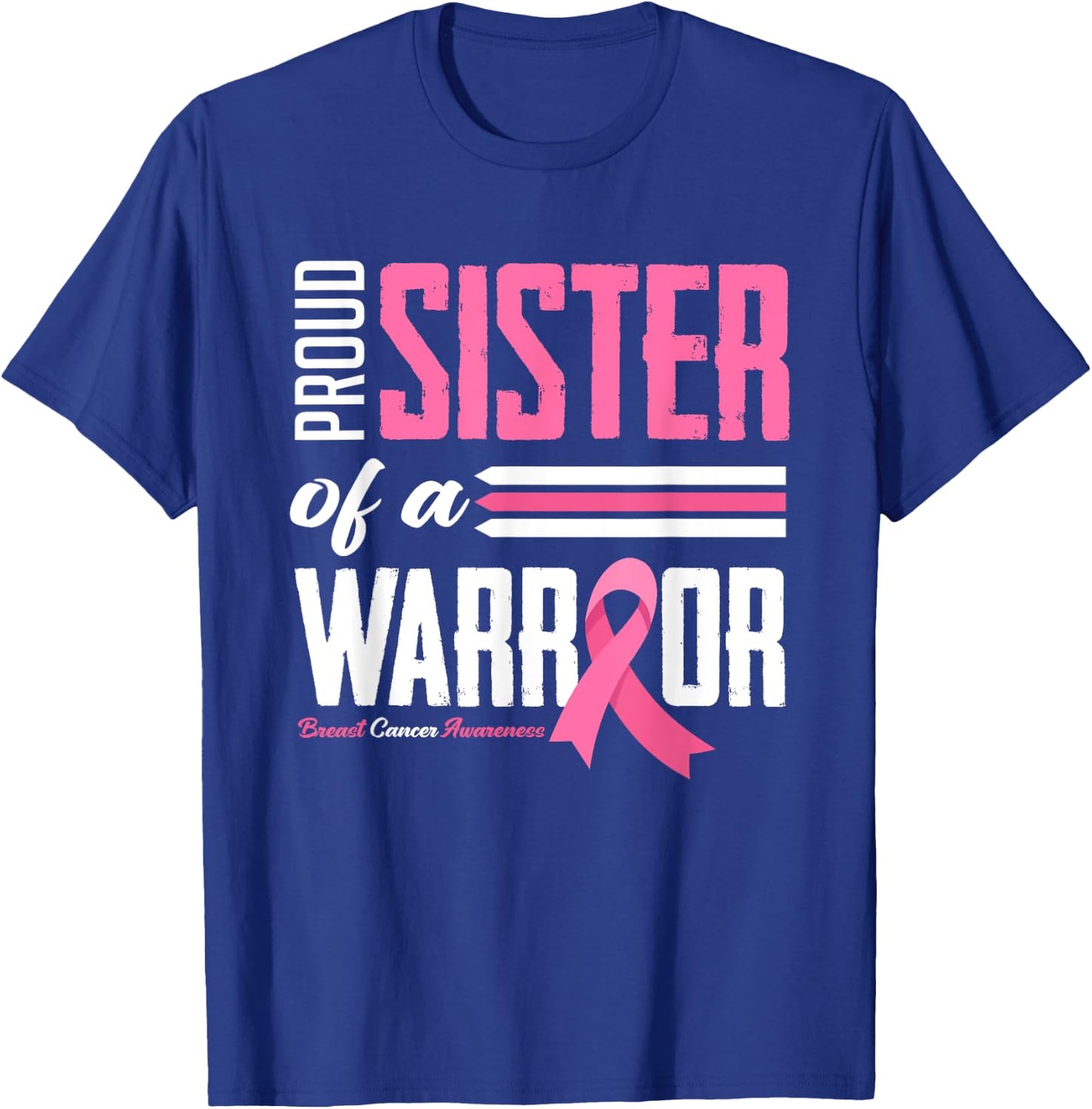 Proud Sister Of A Warrior Sister Breast Cancer Awareness T-Shirt - T-Shirt | Royal