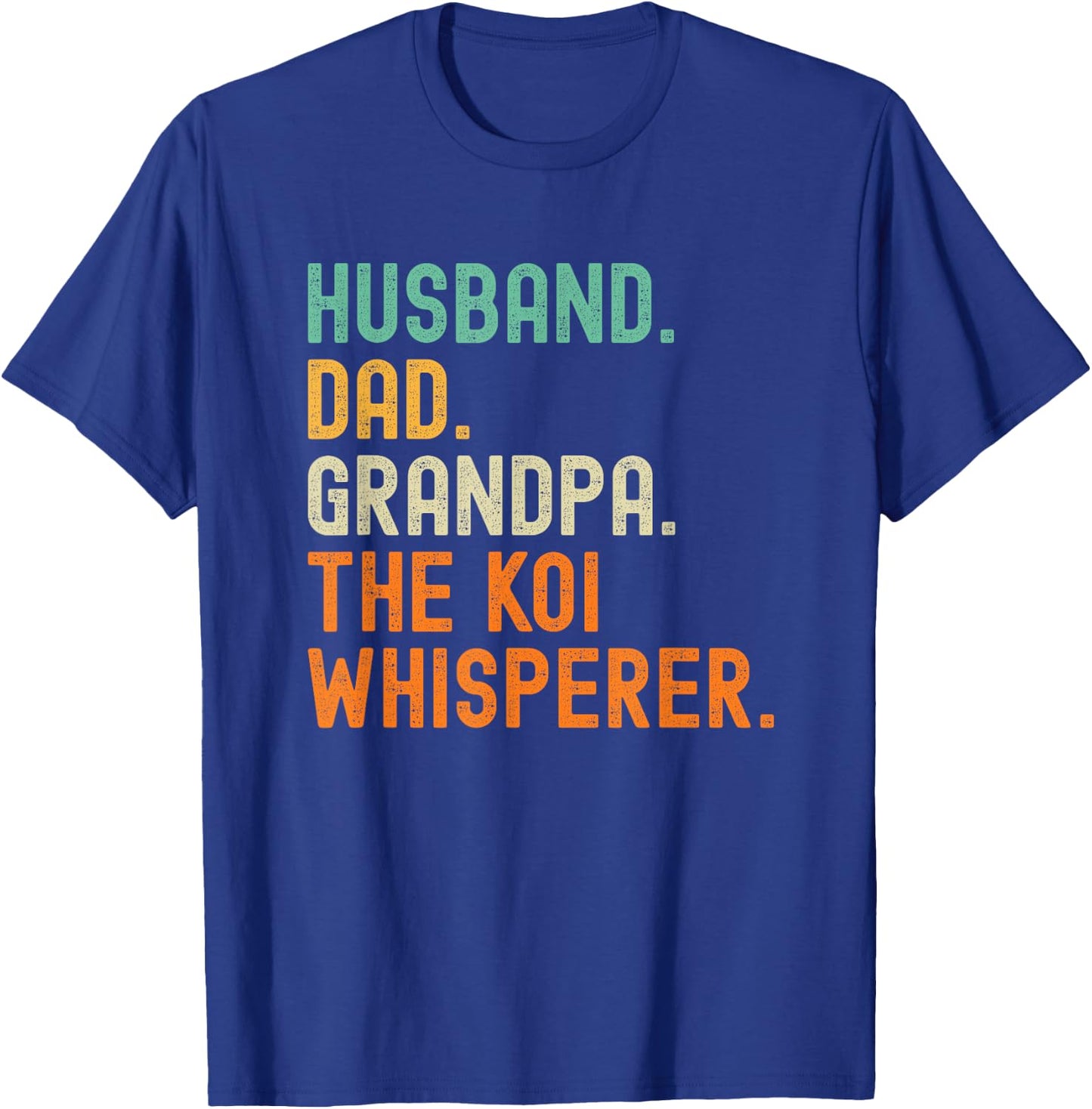Husband Dad Grandpa the Koi Whisperer Distressed T-Shirt - T-Shirt | Royal