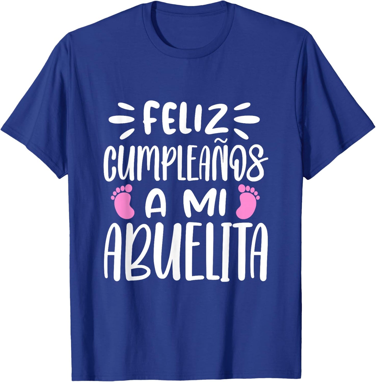 Feliz Cumpleaños A Mi Abuelita Happy Birthday Abuela T-Shirt - T-Shirt | Royal