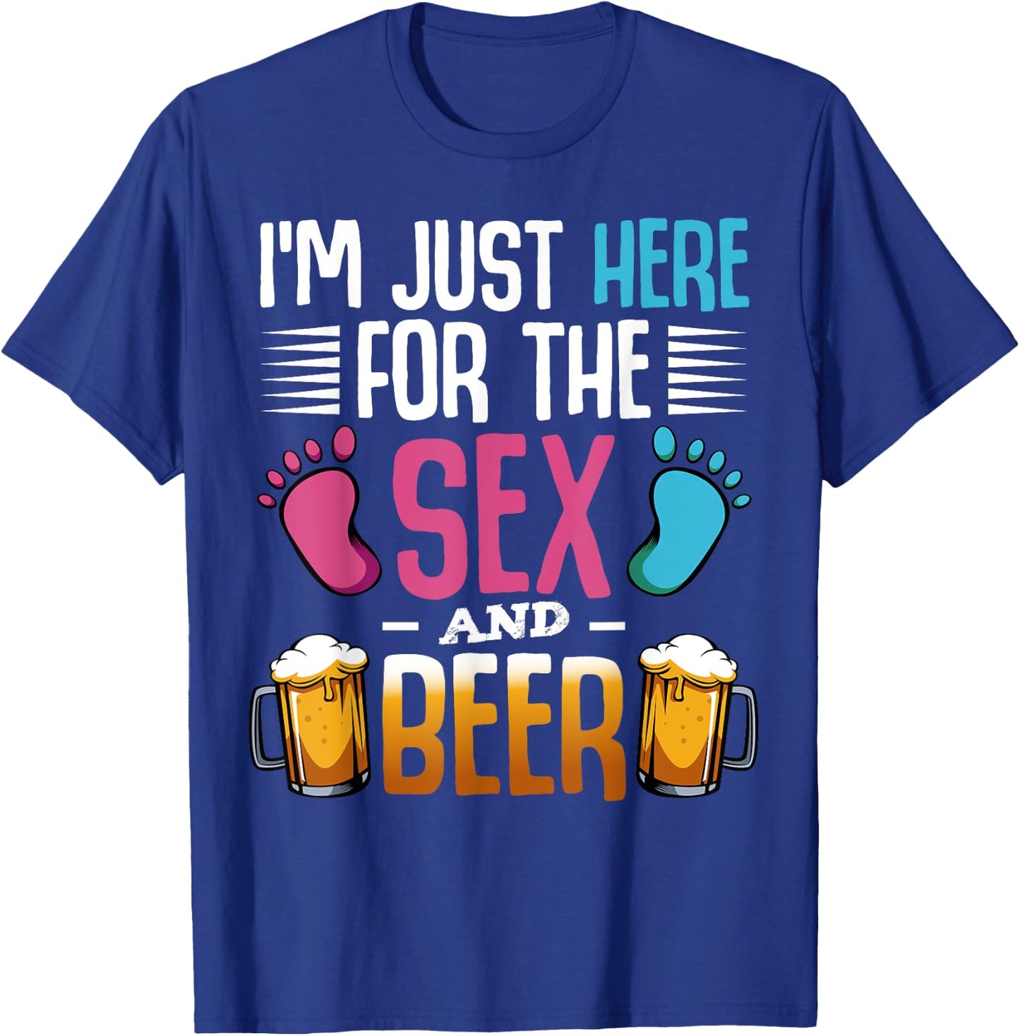I'm Here Just For The Sex And The Beer Baby Pinkel Party T-Shirt - T-Shirt | Royal