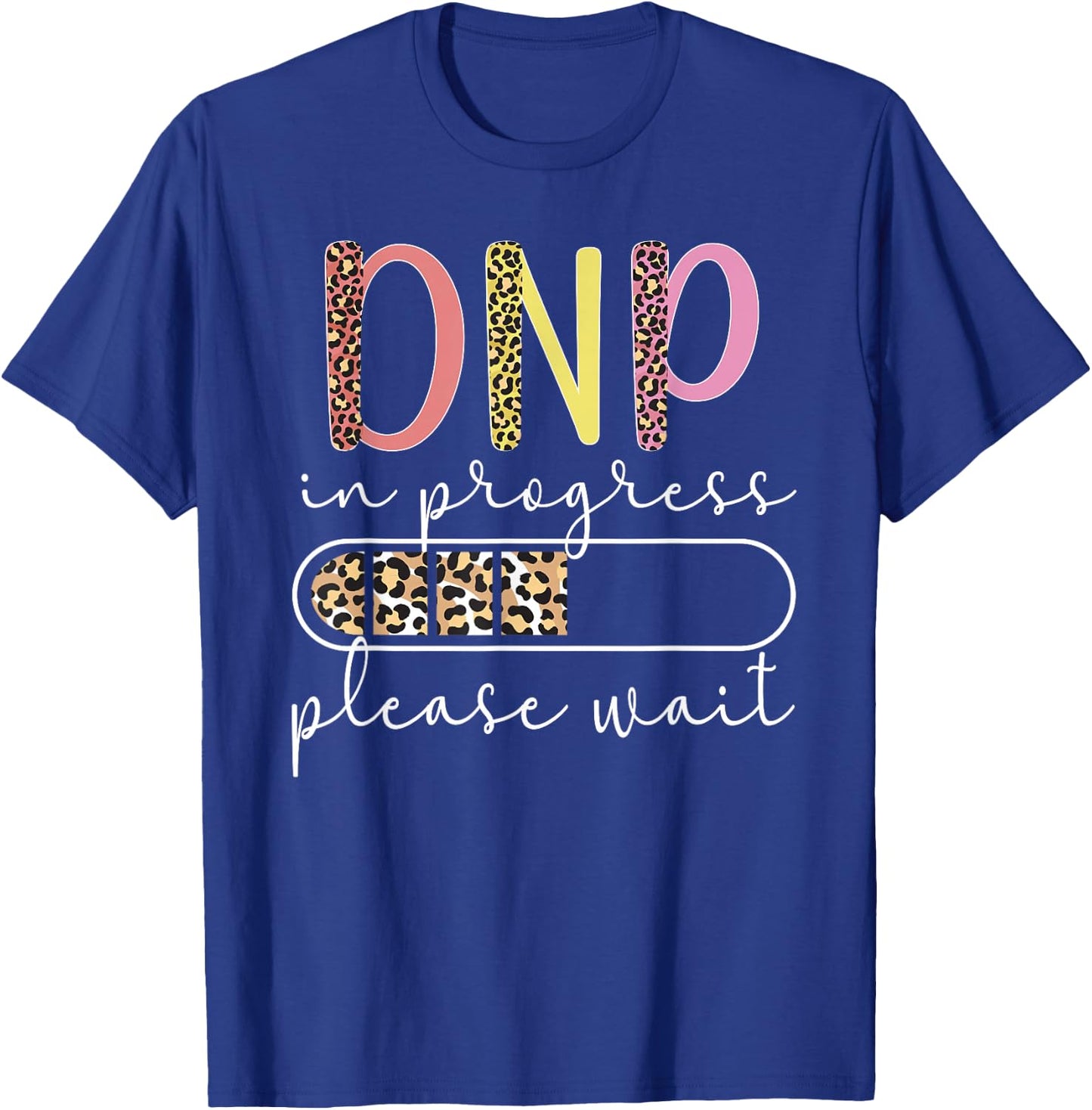 DNP In Progress Doctor Of Nursing Practice To Be T-Shirt - T-Shirt | Royal