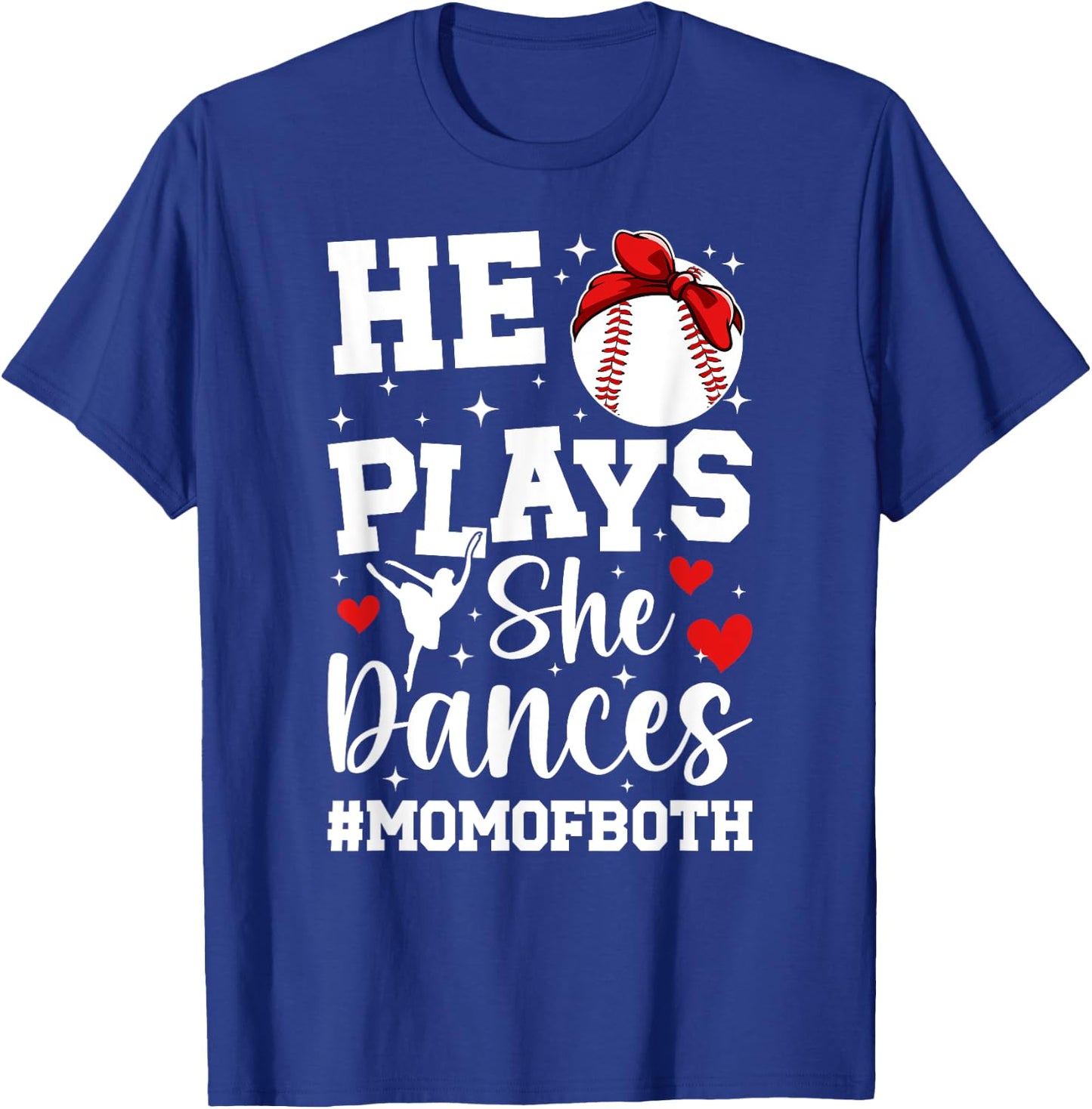 He Plays She Dances Mom Of Both Dance And Baseball Mom T-Shirt - T-Shirt | Royal