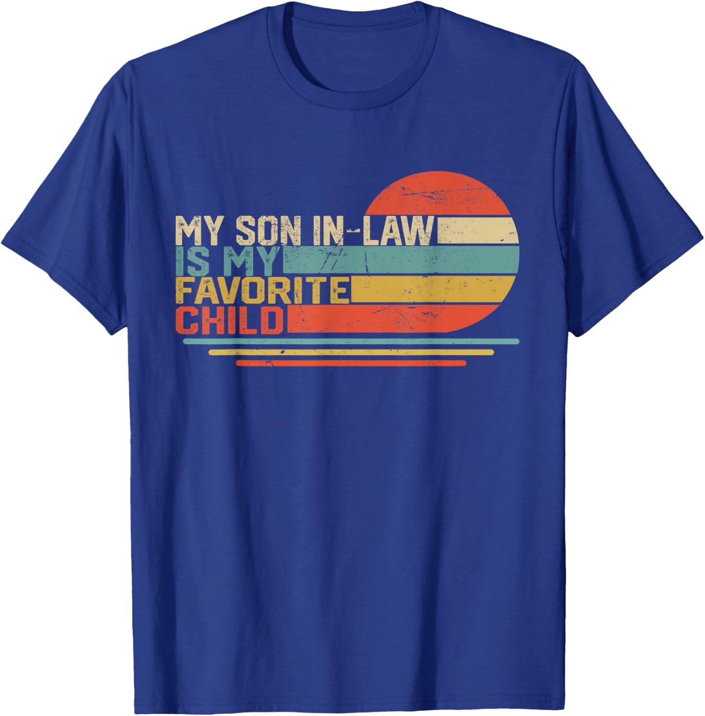 My Son In Law Is My Favorite Child Funny Retro Vintage T-Shirt - T-Shirt | Royal
