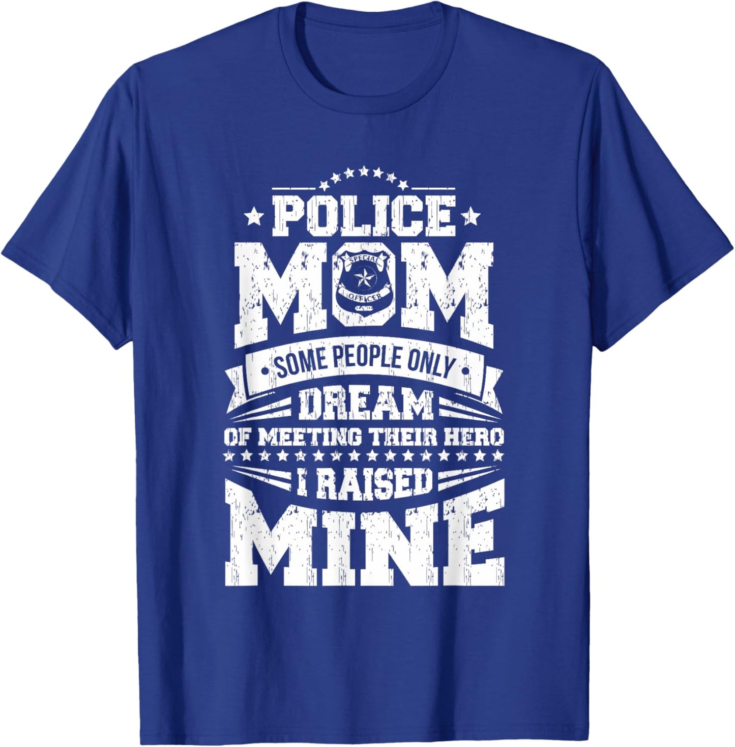 Police Officer Mom I Raised My Hero Cop Design T-Shirt - T-Shirt | Royal
