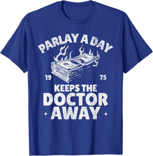 Parlay A Day Keeps The Doctor Away Gambling Sports Betting T-Shirt - T-Shirt | Royal