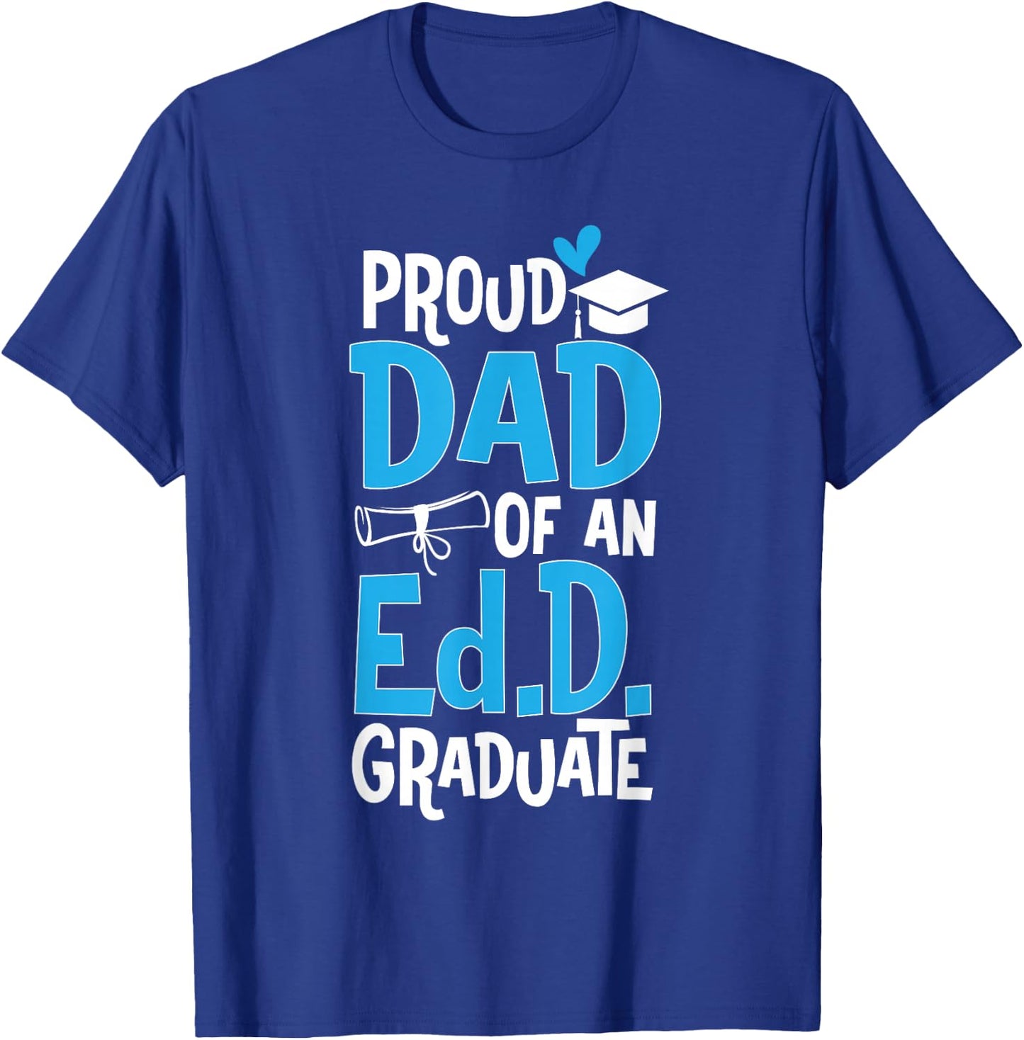 Doctor of Education Proud Dad Of An Ed.D. Graduate T-Shirt - T-Shirt | Royal