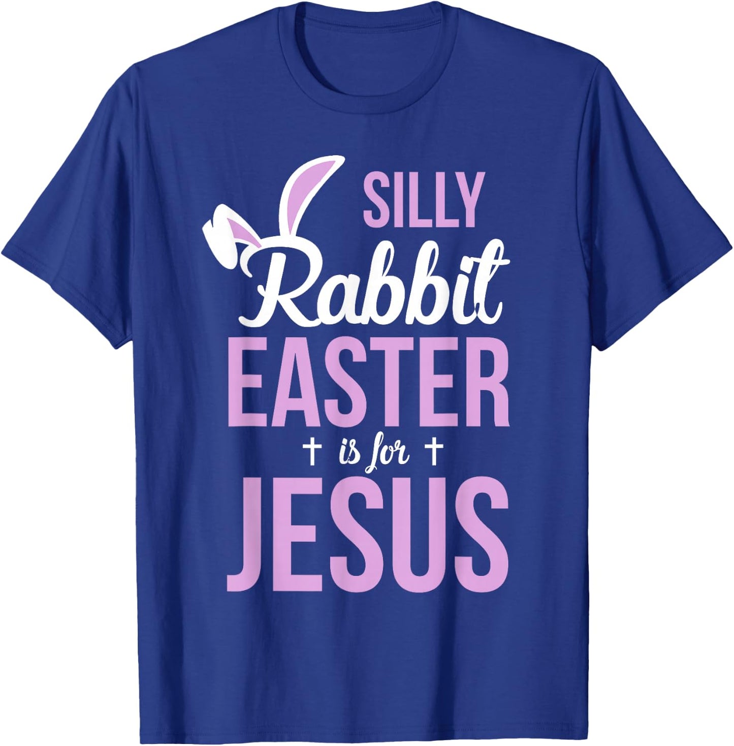 Silly Rabbit Easter Is For Jesus Easter T-Shirt - T-Shirt | Royal