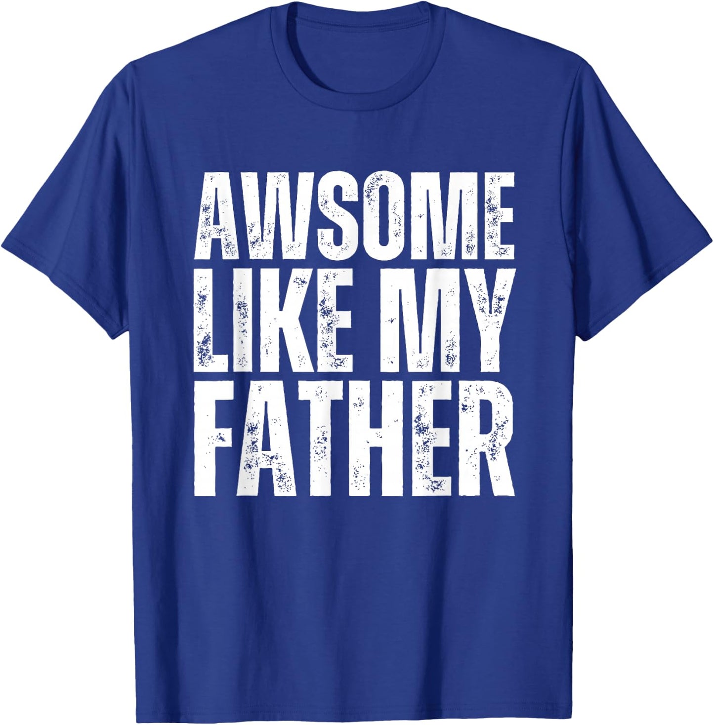 Awesome Like My Father Dad Funny kids T-Shirt - T-Shirt | Royal