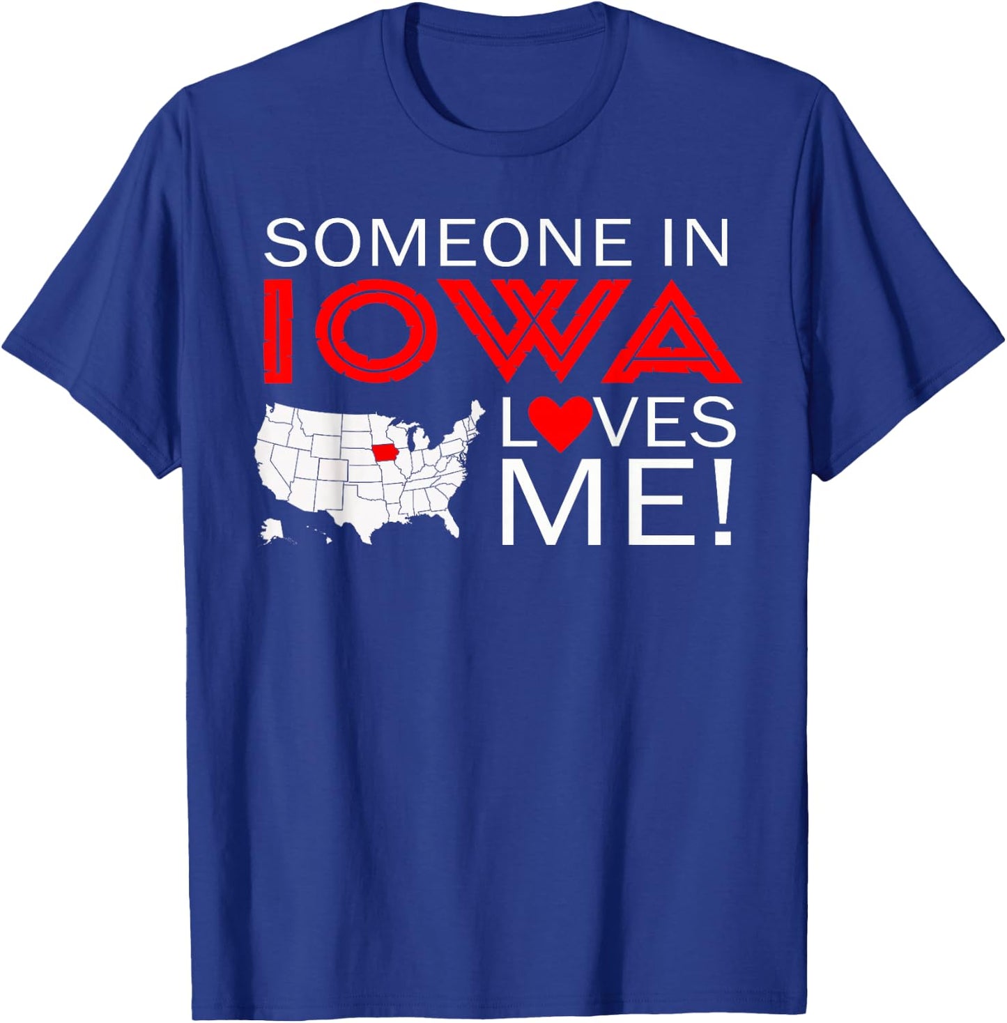Someone In Iowa Loves Me T-Shirt - T-Shirt | Royal