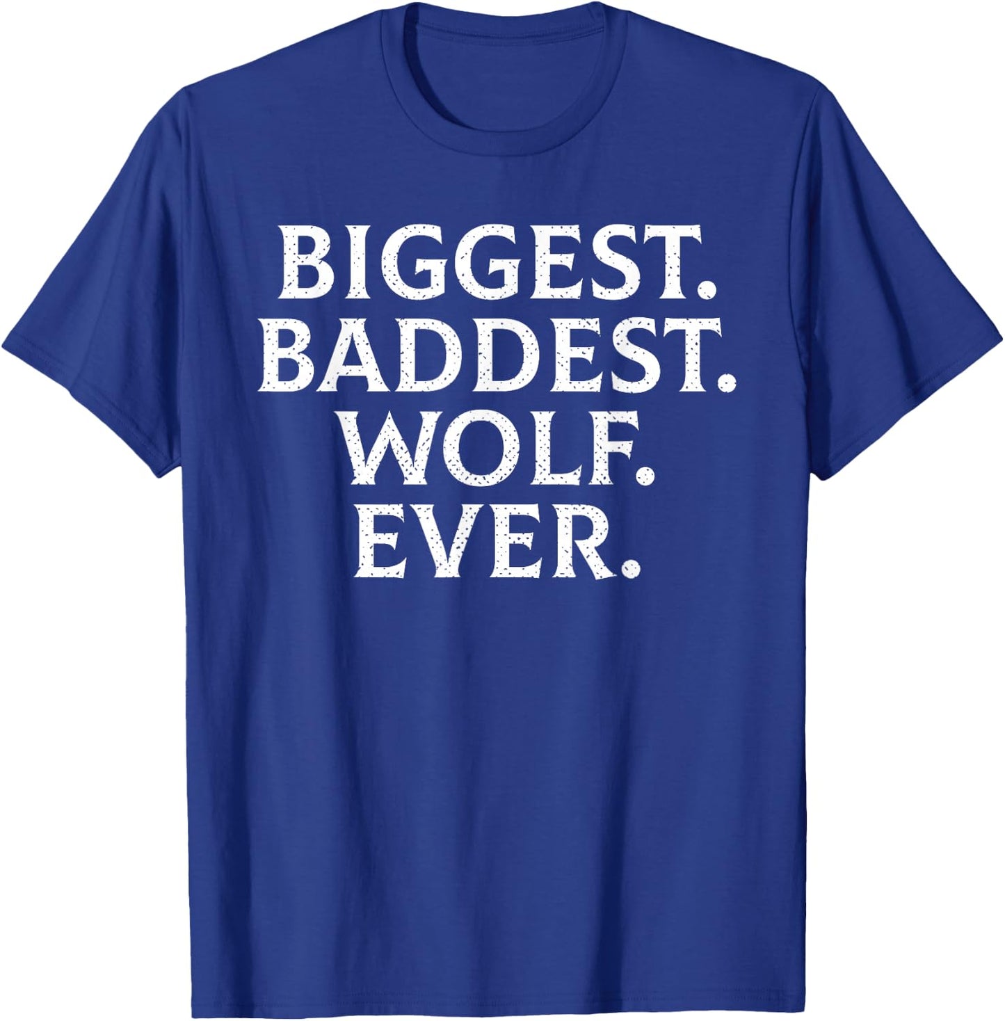 Funny Biggest Baddest Wolf Ever Werewolf Hilarious T-Shirt - T-Shirt | Royal