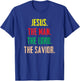 Jesus The Man The Lord The Savior - Christian Gift T-Shirt - T-Shirt | Royal
