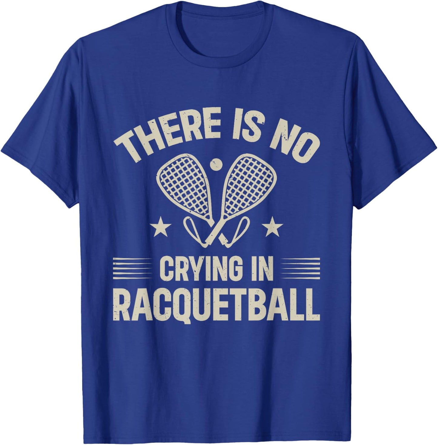 Racquetball Game - There is no crying in racquetball T-Shirt - T-Shirt | Royal