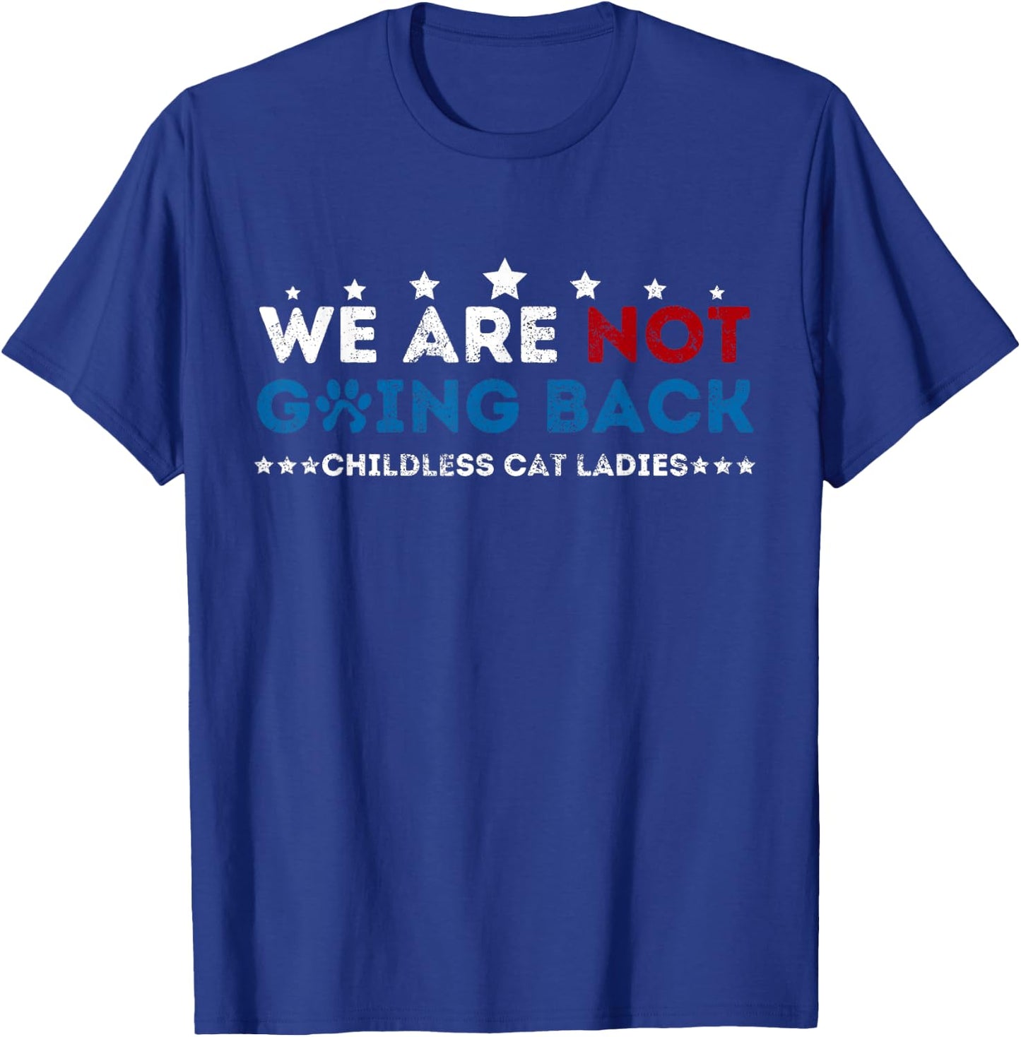 We Are not going back Childless Cat Ladies T-Shirt - T-Shirt | Royal