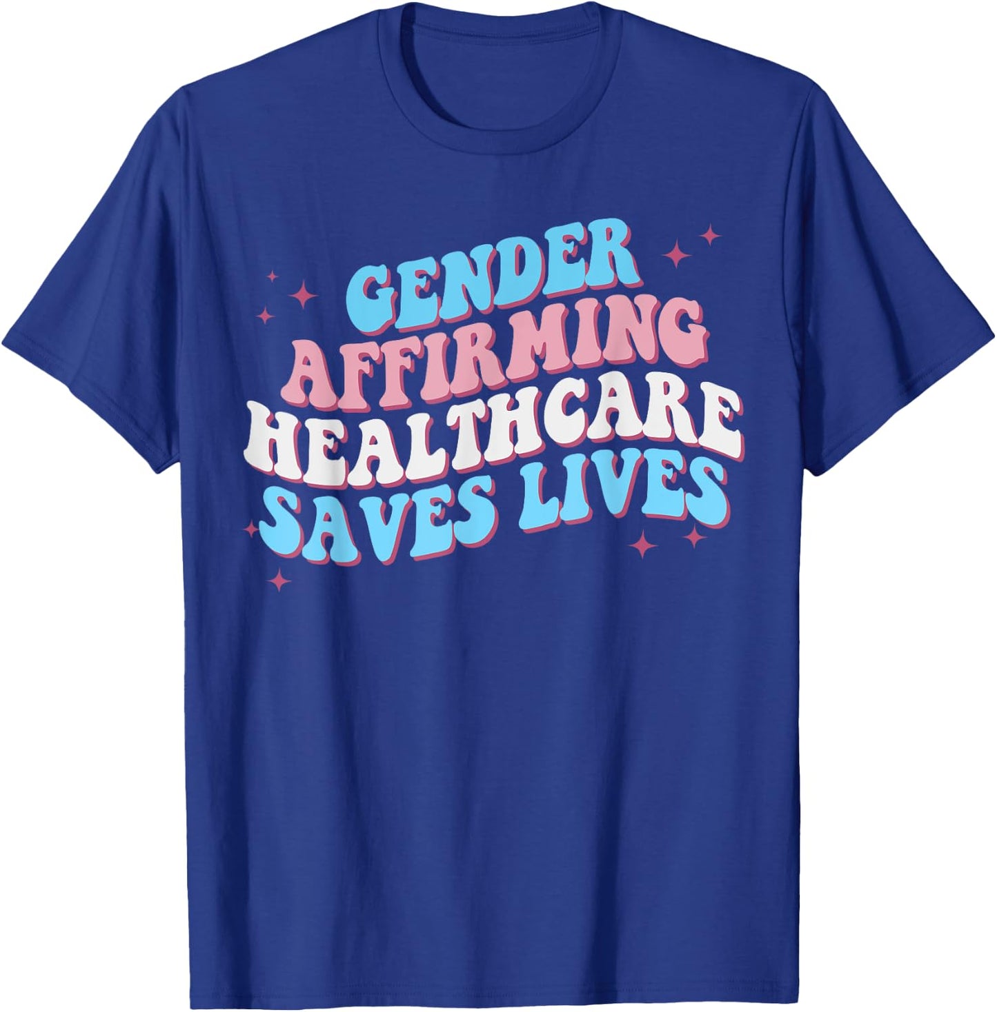 Groovy Gender Affirming Healthcare Save Lives Pride T-Shirt - T-Shirt | Royal