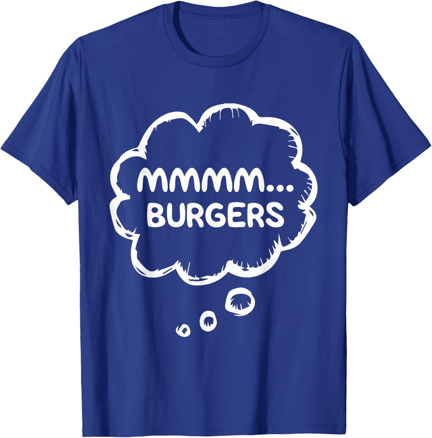 Mmmmm... Burgers Funny Food BBQ Cookout Humor Meat Lover T-Shirt - T-Shirt | Royal