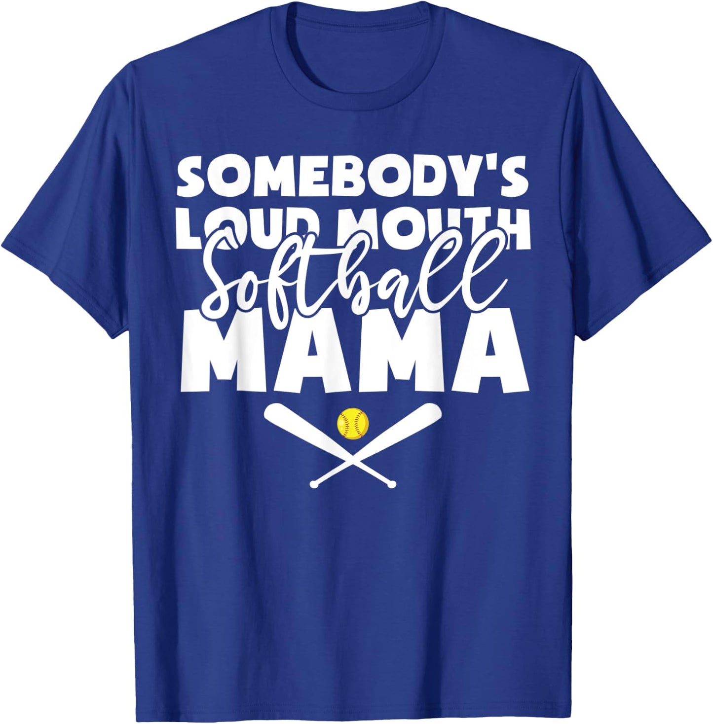 Somebody's Loud Mouth Softball Mama Funny Softball Mom T-Shirt - T-Shirt | Royal