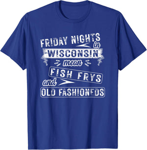 Friday Nights In Wisconsin Fish Frys And Old Fashioneds T-Shirt - T-Shirt | Royal