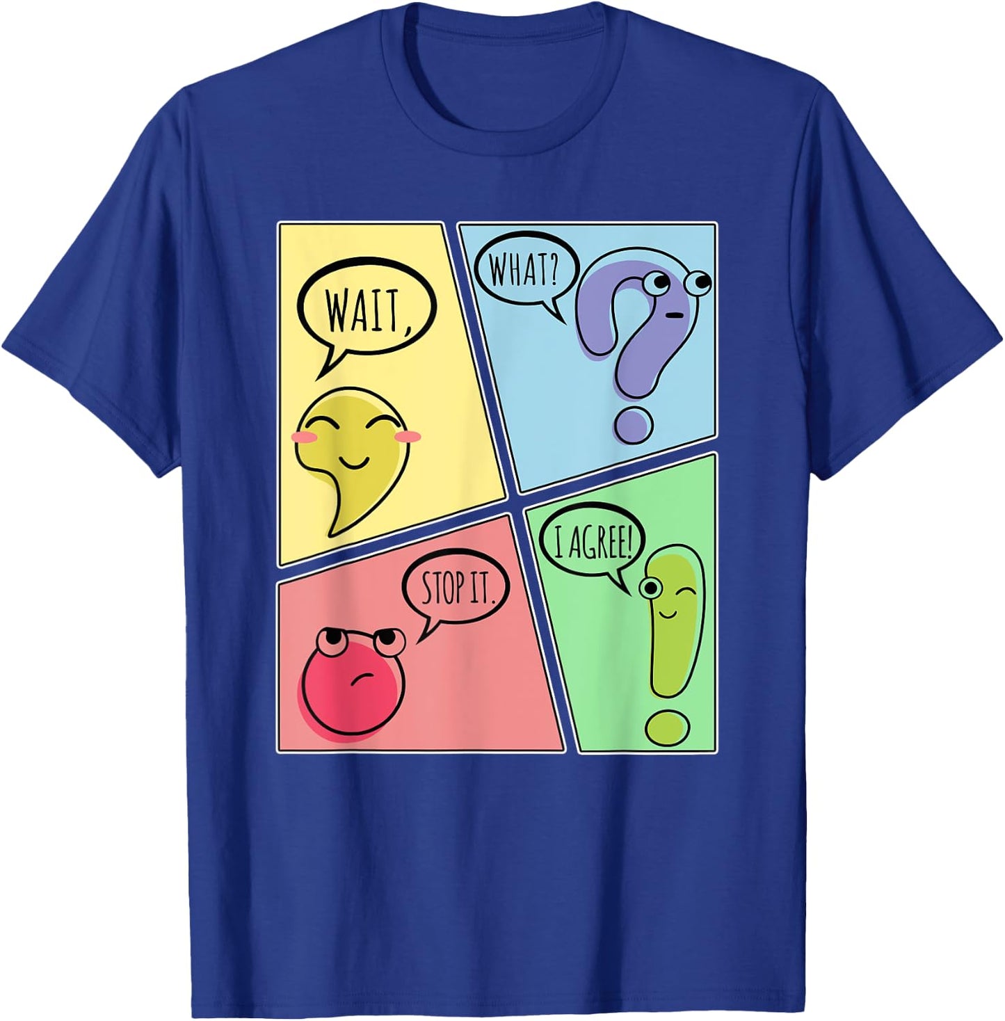 Punctuation Wait What Stop It I Agree Funny Grammar Teacher T-Shirt - T-Shirt | Royal