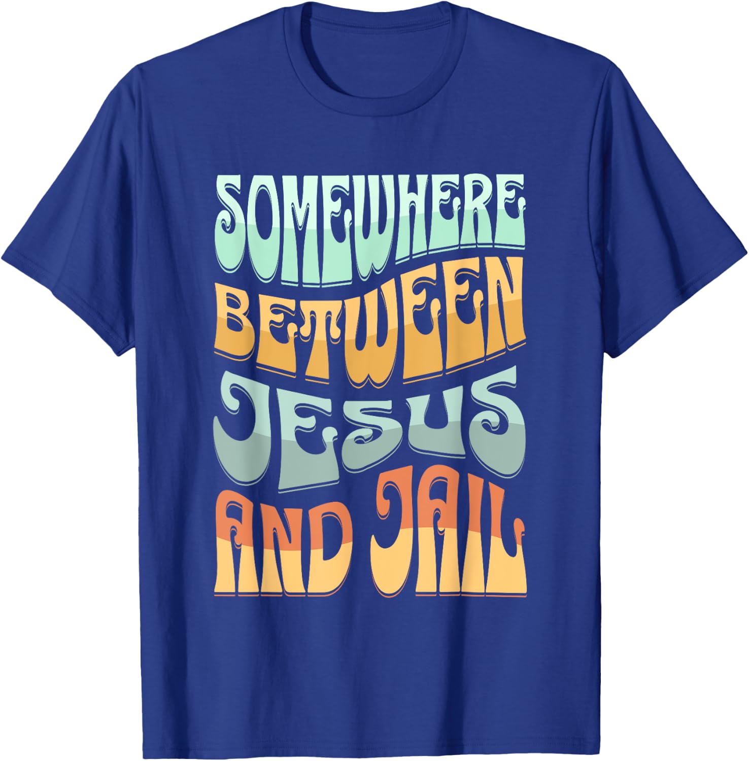 Somewhere Between Jesus And Jail Funny Christian Quotes T-Shirt - T-Shirt | Royal