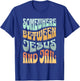 Somewhere Between Jesus And Jail Funny Christian Quotes T-Shirt - T-Shirt | Royal