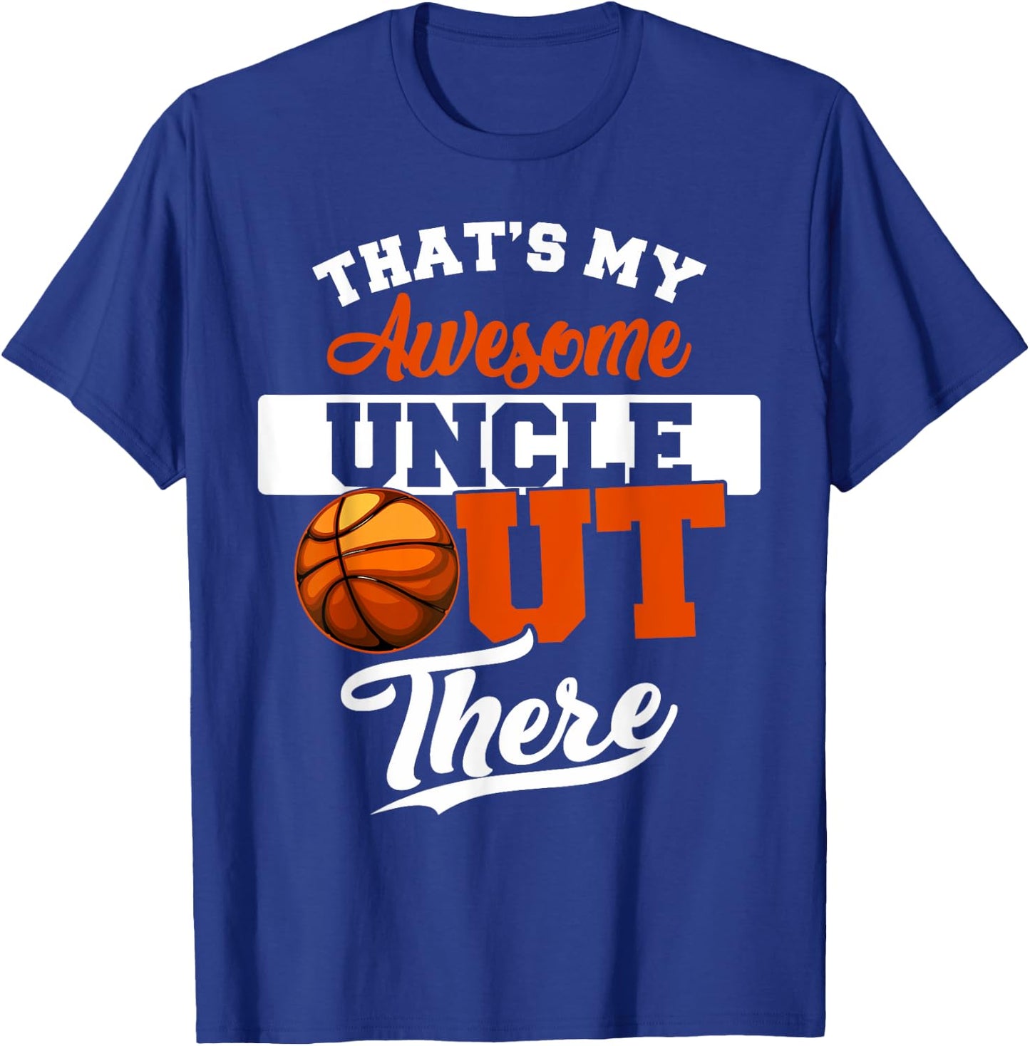 That's my Awesome Uncle out there Basketball T-Shirt - T-Shirt | Royal