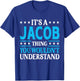 It's A Jacob Thing Surname Funny Team Family Last Name Jacob T-Shirt - T-Shirt | Royal