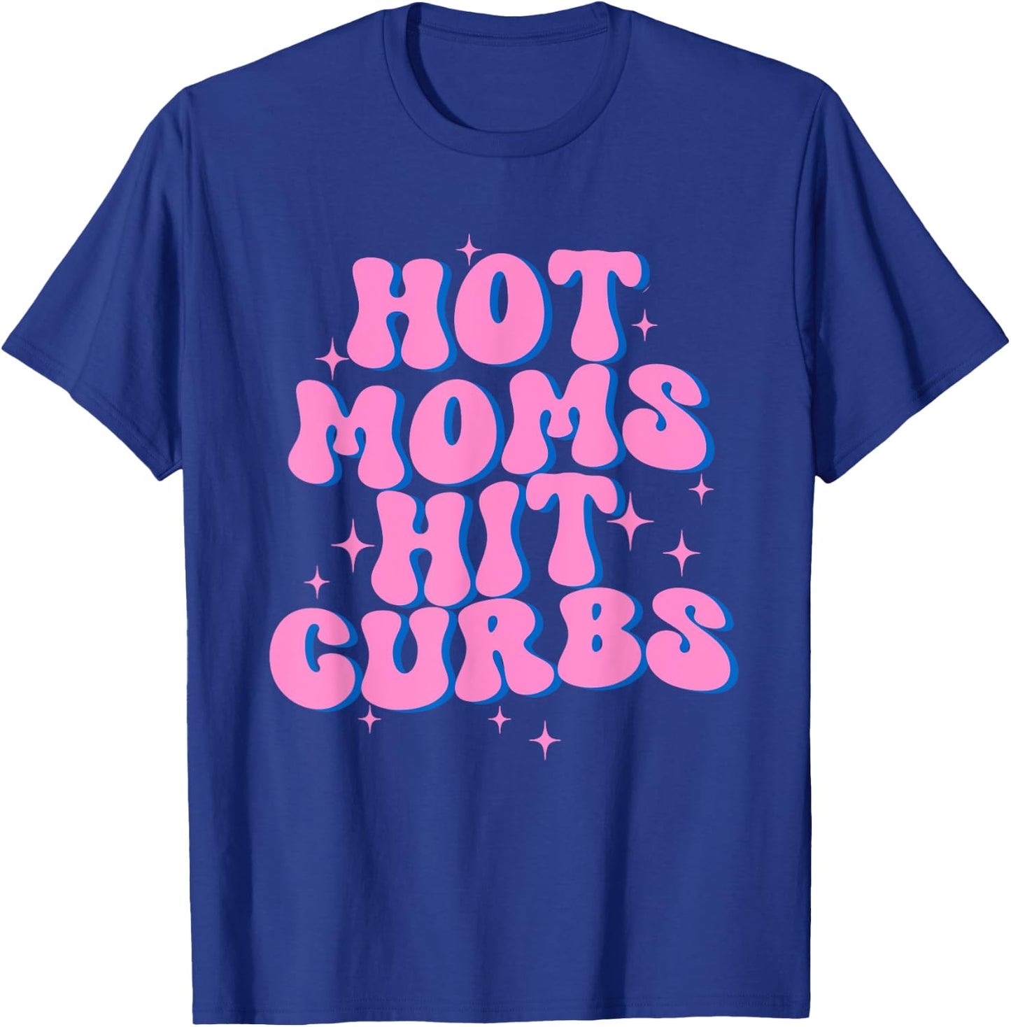 Hot Moms Hit Curbs T-Shirt - T-Shirt | Royal