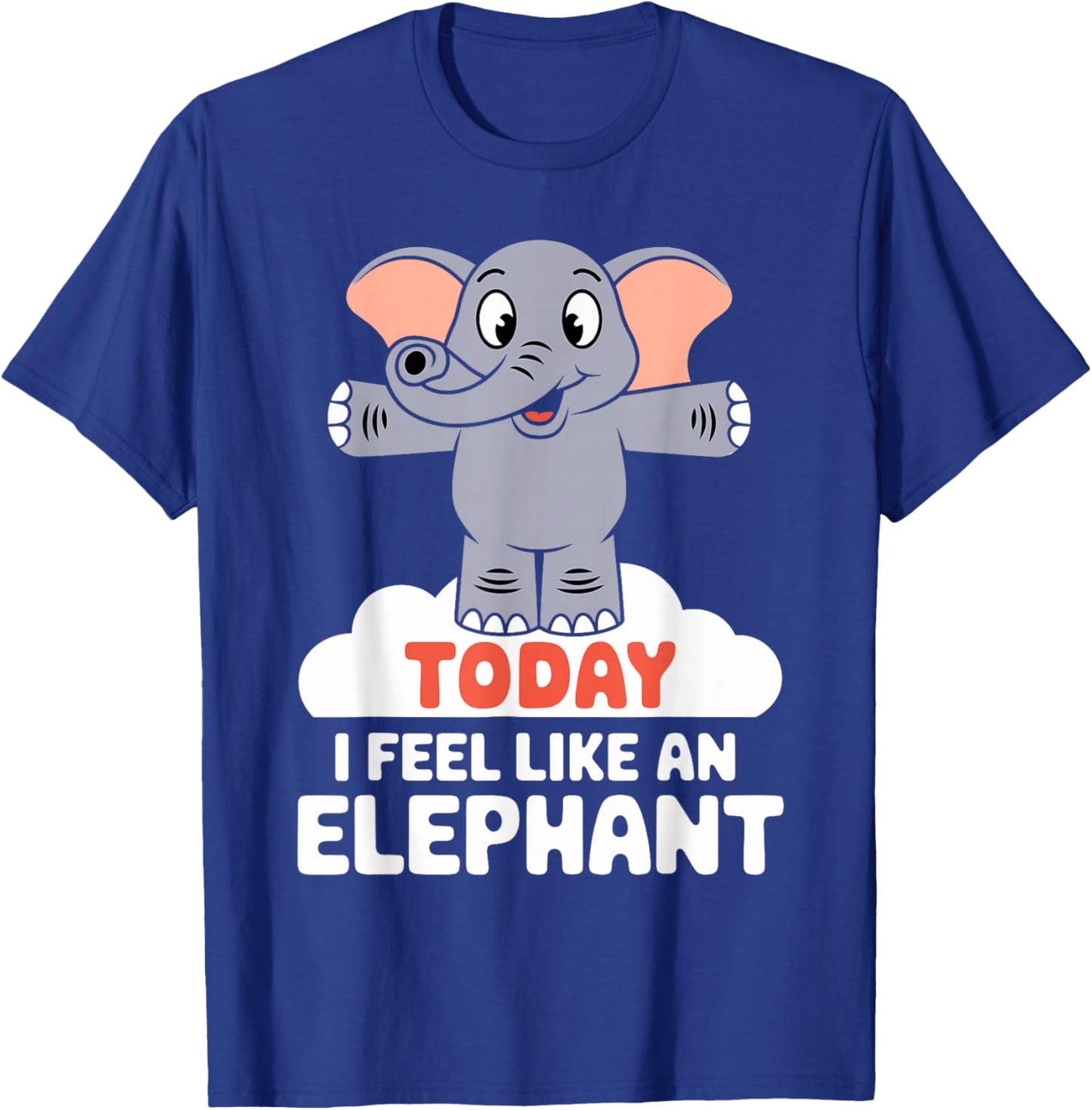 Today I feel like a Elephant Design for Child Kids Elephant T-Shirt - T-Shirt | Royal