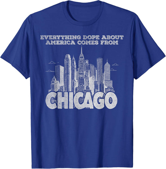 Everything dope about America comes from Chicago T-Shirt - T-Shirt | Royal
